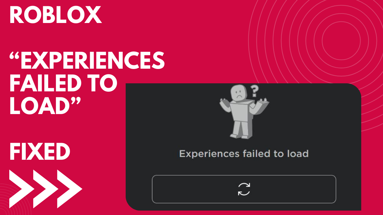 How to Fix “Experiences failed to load” in Roblox