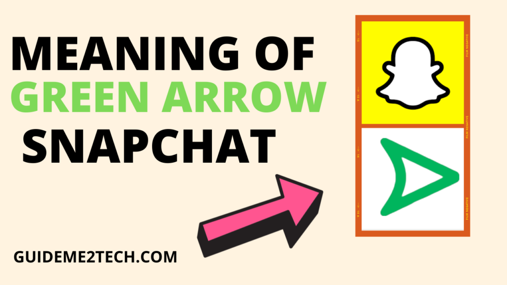 What Does The Green Arrow Mean on Snapchat?