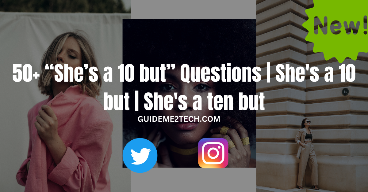 50+ “She’s a 10 but” Questions | She's a 10 but | She's a ten but