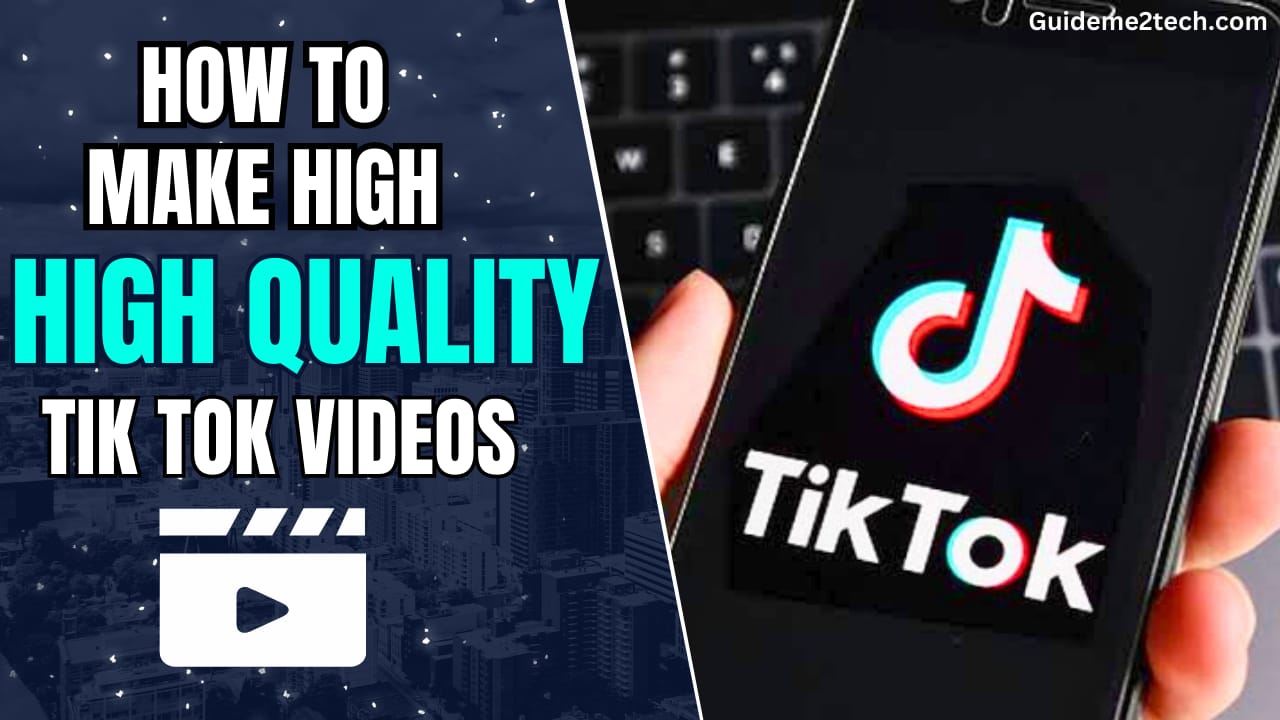 How to Make High Quality TikTok Videos